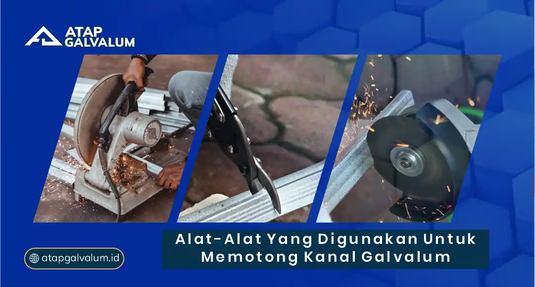 Alat-Alat yang Digunakan untuk Memotong Kanal Galvalum