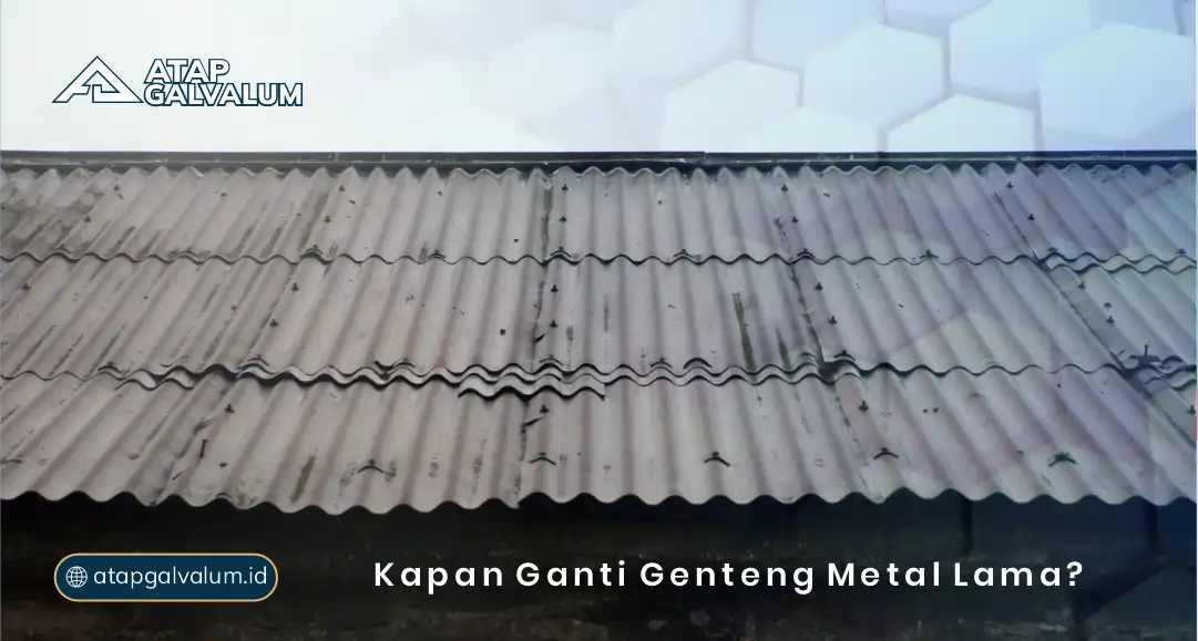 Kapan Ganti Genteng Metal Lama ?