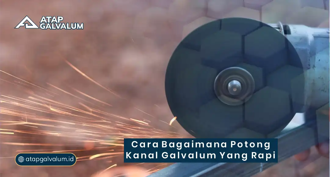 Cara Bagaimana Potong Kanal Galvalum yang Rapi