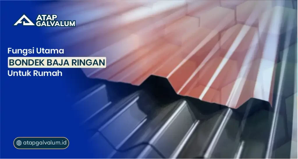 Fungsi Utama Bondek Baja Ringan untuk Rumah