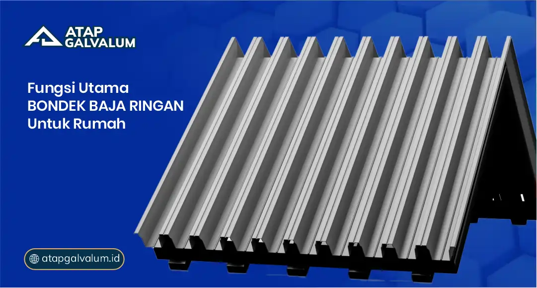 Fungsi Utama Bondek Baja Ringan untuk Rumah
