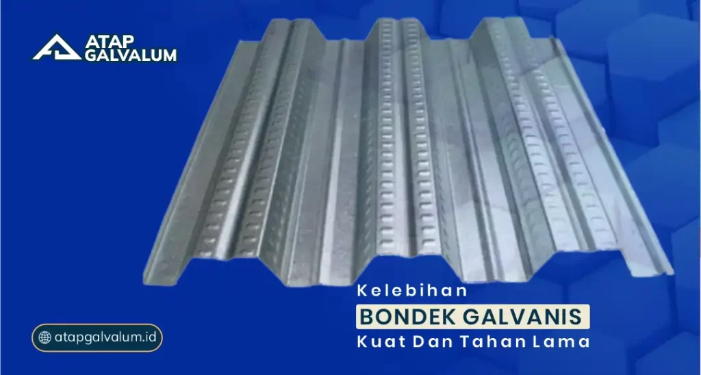 Kelebihan Bondek Galvanis Kuat dan Tahan Lama