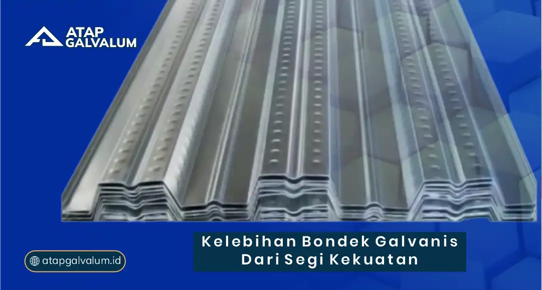 Kelebihan Bondek Galvanis dari Segi Kekuatan