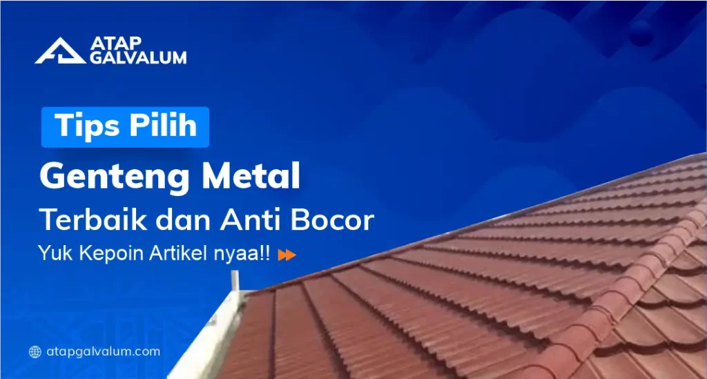 Tips Pilih Genteng Metal Terbaik Anti Bocor