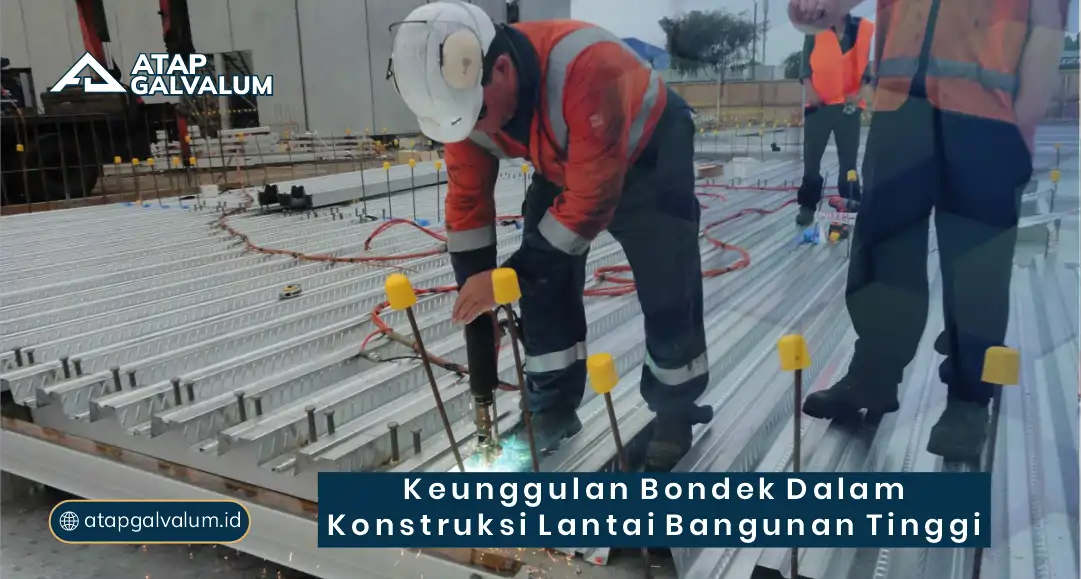 Keunggulan Bondek dalam Konstruksi Lantai Bangunan Tinggi
