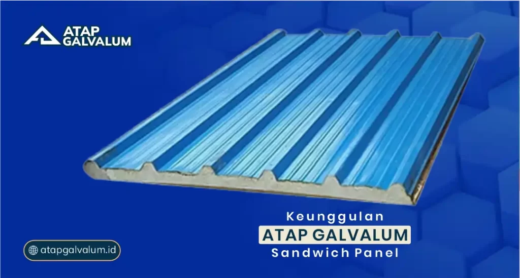Keunggulan Atap Galvalum Sandwich Panel