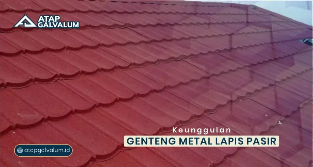 Keunggulan Genteng Metal Lapis Pasir