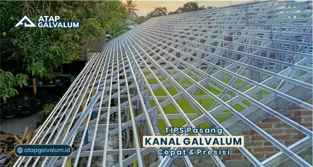 Tips Pasang Kanal Galvalum Cepat & Presisi