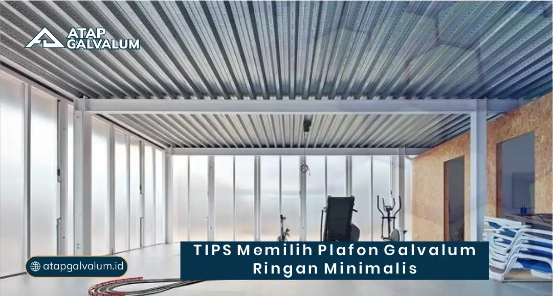 Tips Memilih Plafon Galvalum Ringan Minimalis