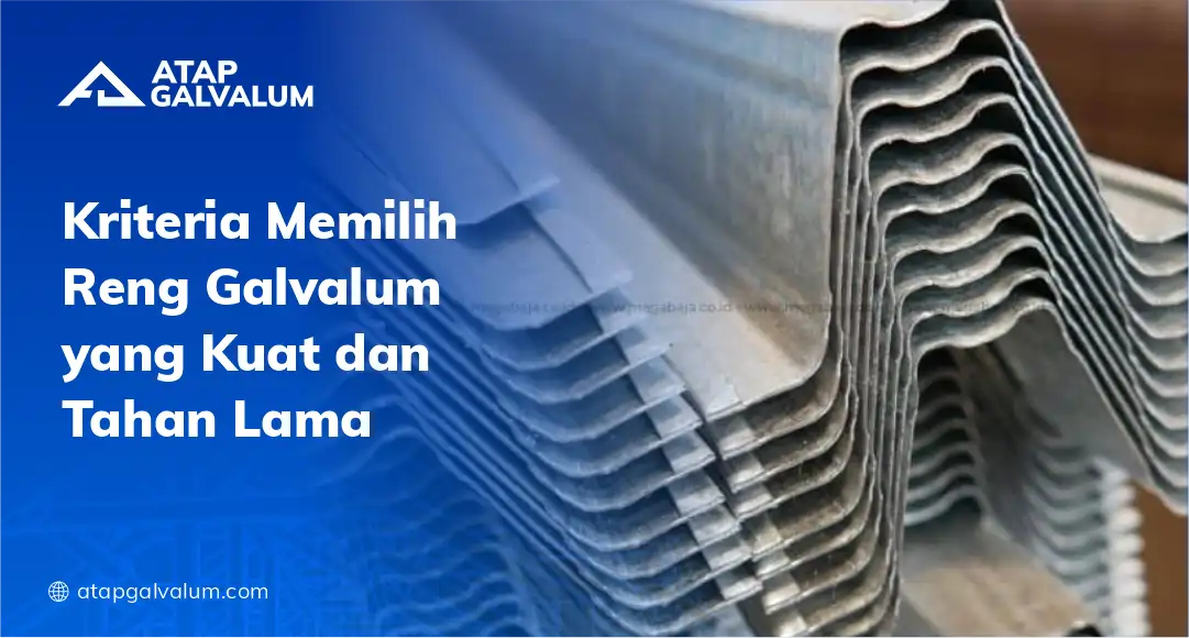 Kriteria Memilih Reng Galvalum yang Kuat dan Tahan Lama