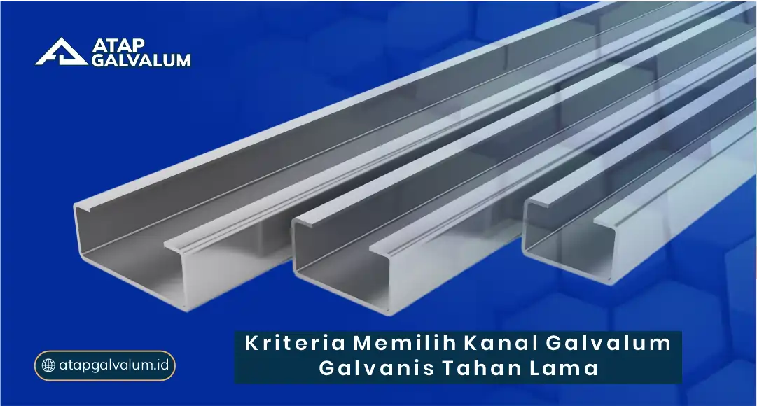 Kriteria Memilih Kanal Galvalum Galvanis Tahan Lama