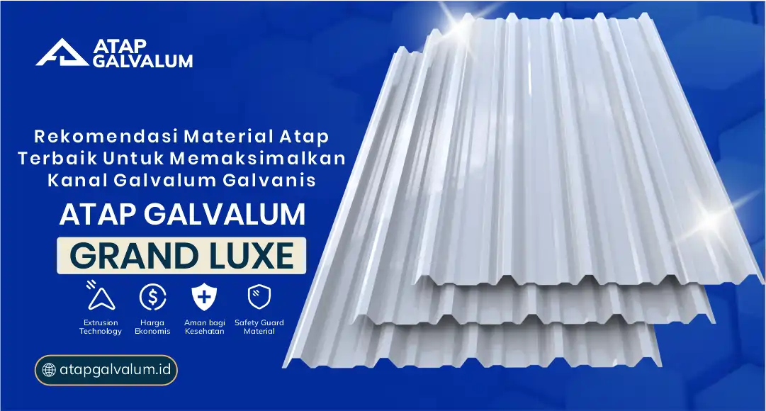 Rekomendasi Material Atap Terbaik untuk Memaksimalkan Kanal Galvalum Galvanis