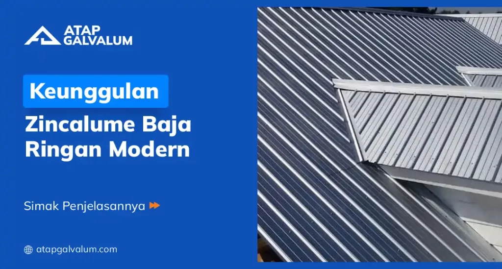 Keunggulan Zincalume Baja Ringan Modern