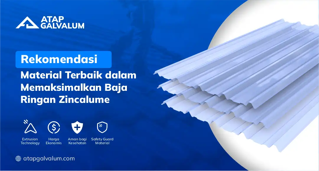 Rekomendasi material Terbaik dalam Memaksimalkan Baja Ringan Zincalume