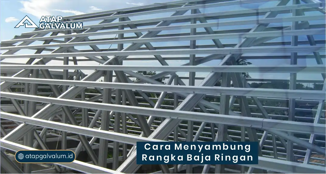 Cara Menyambung Rangka Baja Ringan