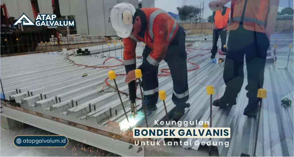 Keunggulan Bondek Galvanis untuk Lantai Gedung
