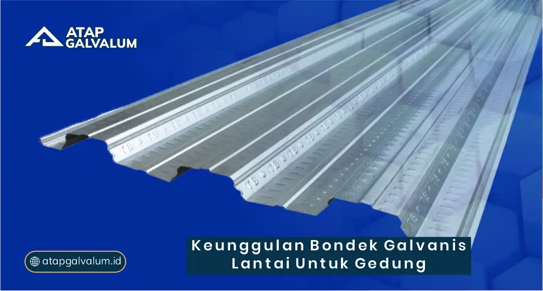 Keunggulan Bondek Galvanis Lantai untuk Gedung