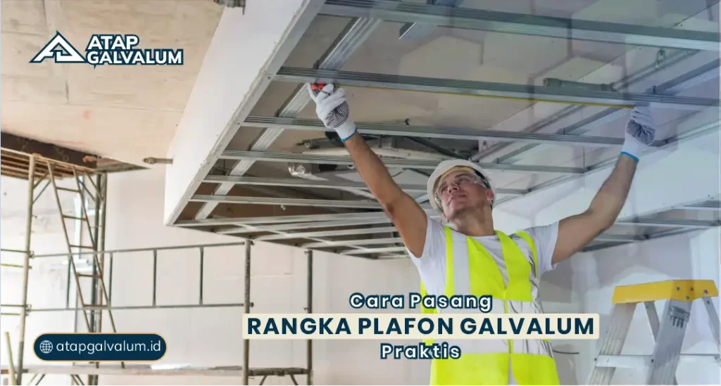 Cara Pasang Rangka Plafon Galvalum Praktis