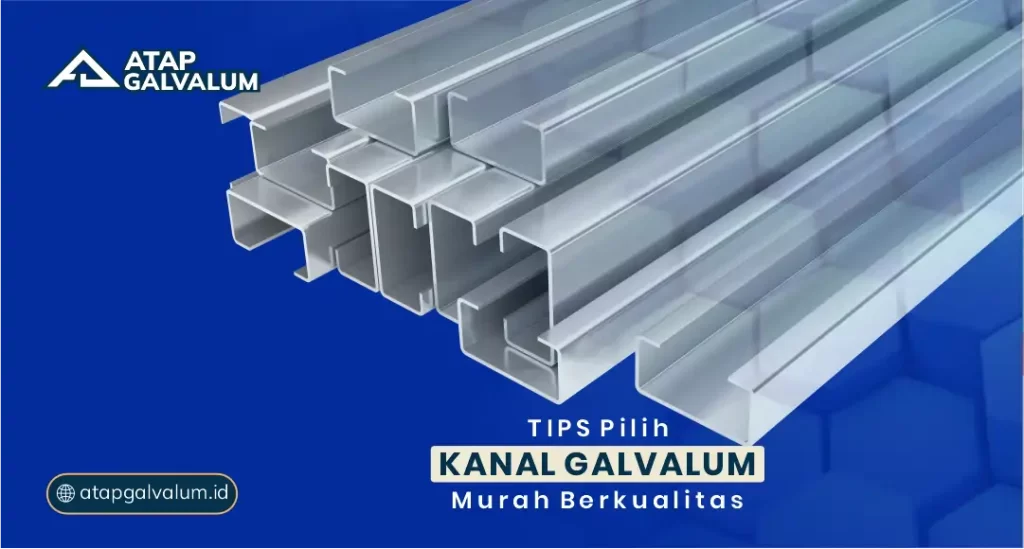 Tips Pilih Kanal Galvalum Murah Berkualitas