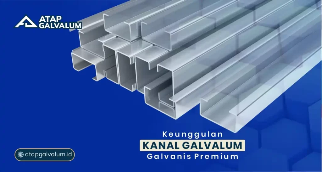 Keunggulan Kanal Galvalum Galvanis Premium