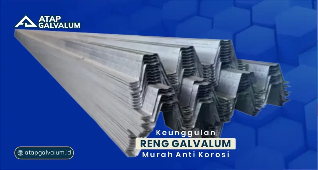 Keunggulan Reng Galvalum Murah Anti Korosi