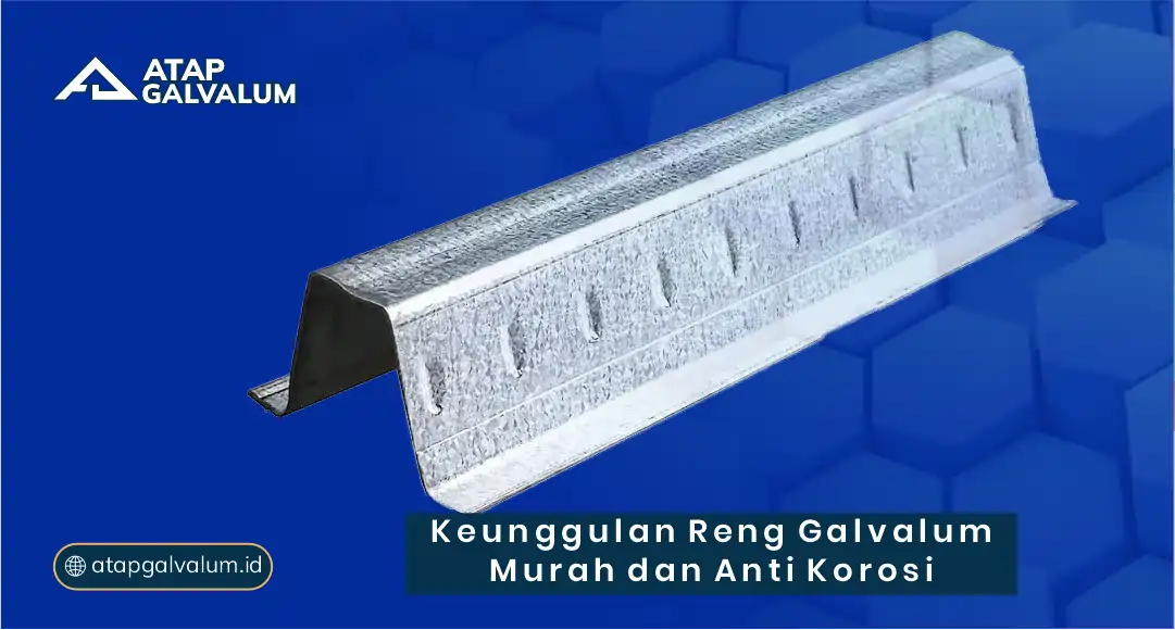 Keunggulan Reng Galvalum Murah dan Anti Korosi