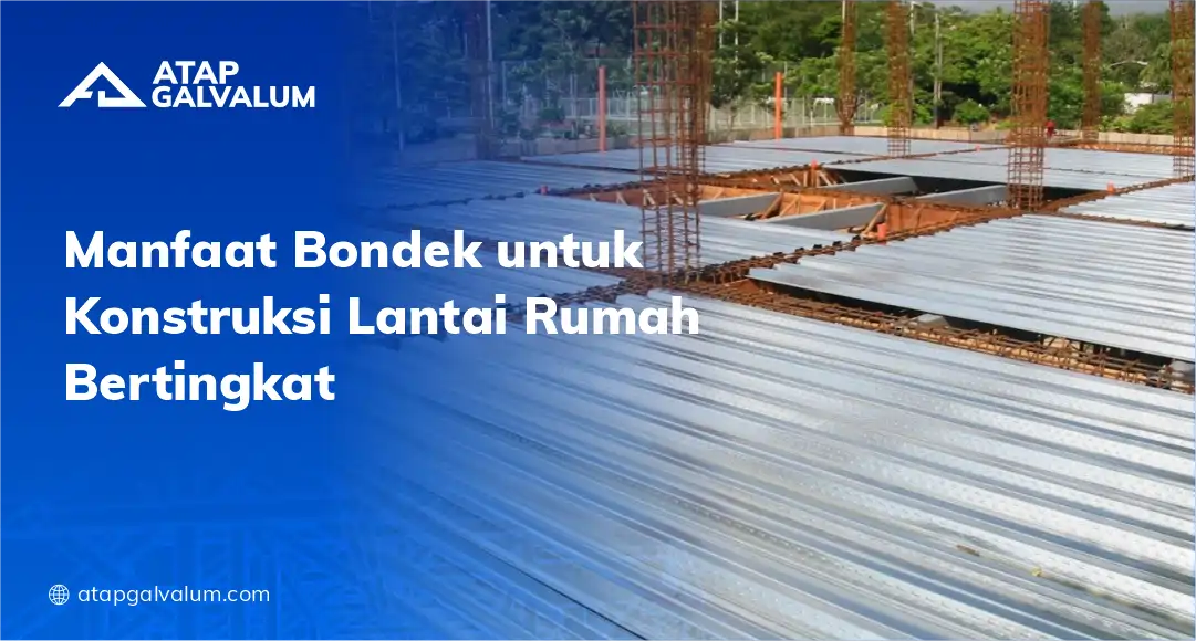 Manfaat Bondek untuk Konstruksi Lantai Rumah Bertingkat