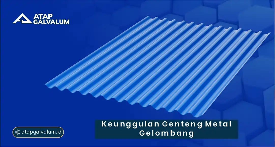 Keunggulan Genteng Metal Gelombang
