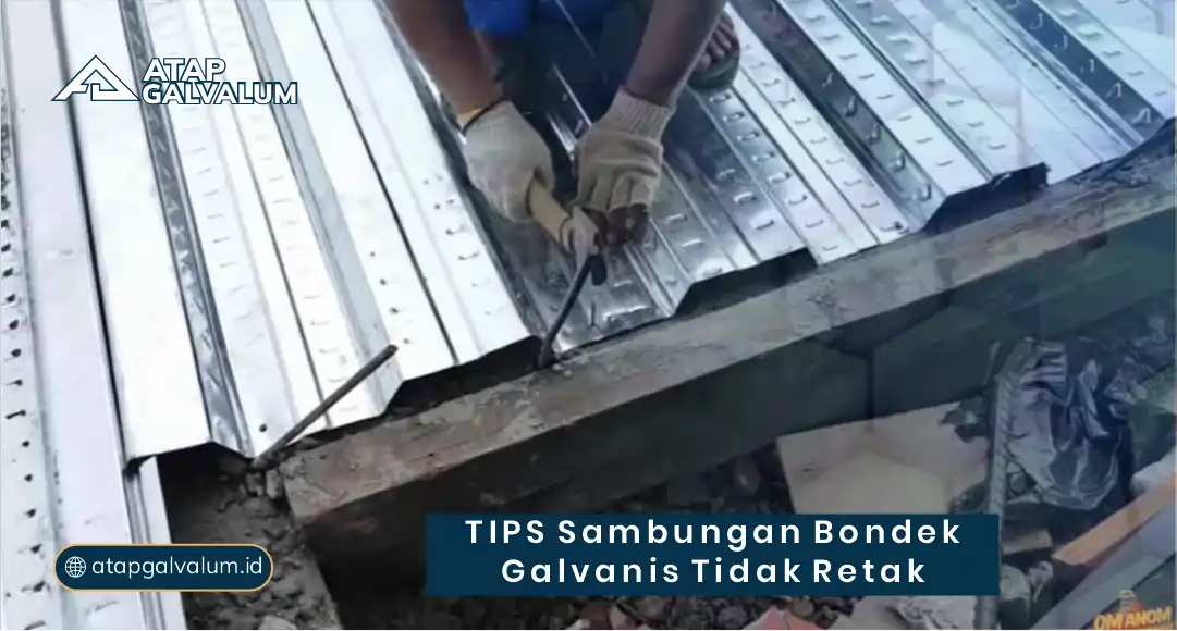 Tips Sambungan Bondek Galvanis Tidak Retak