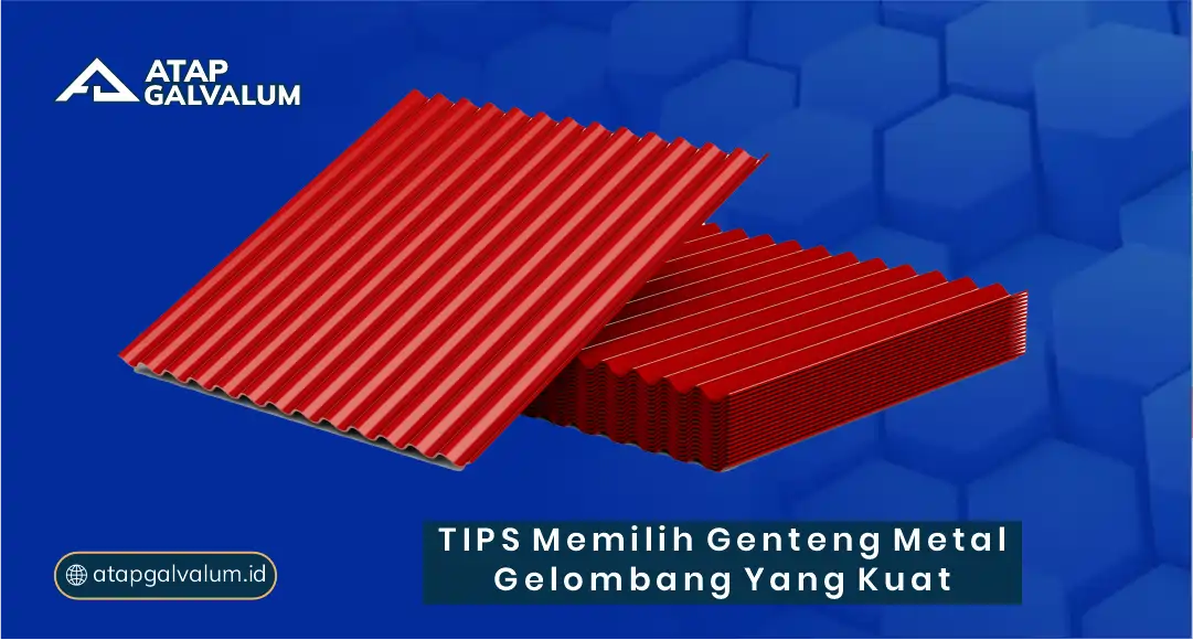 Tips Memilih Genteng Metal Gelombang yang Kuat