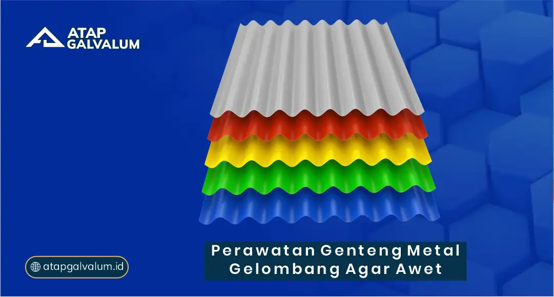 Perawatan Genteng Metal Gelombang agar Tetap Kuat dan Awet