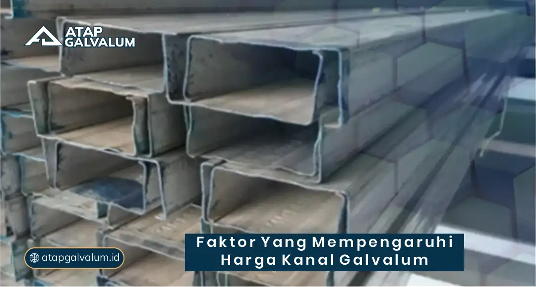 Faktor yang Mempengaruhi Harga Kanal Galvalum
