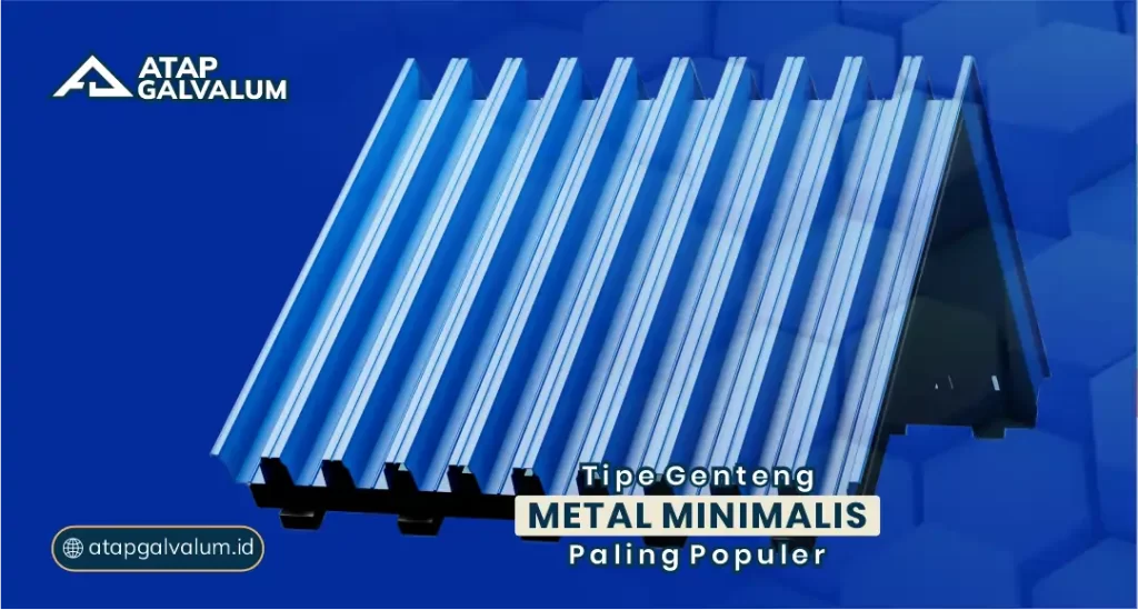 Tipe Genteng Metal Minimalis Paling Populer