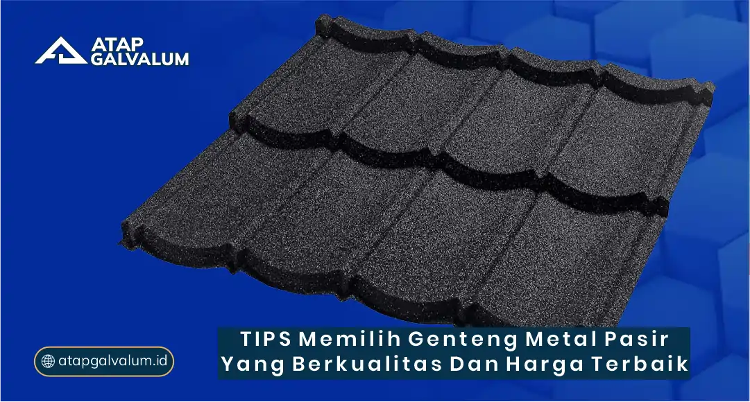 Tips Memilih Genteng Metal Pasir yang Berkualitas dan Harga Terbaik