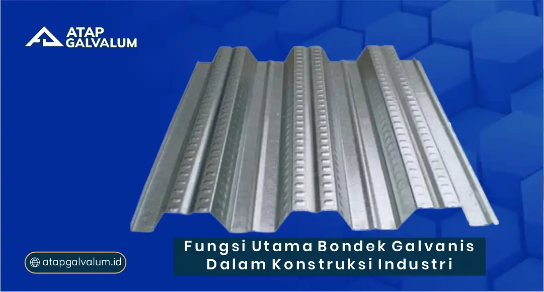 Fungsi Utama Bondek Galvanis dalam Konstruksi Industri