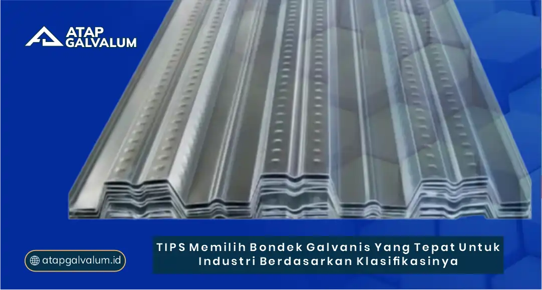 Tips Memilih Bondek Galvanis yang Tepat untuk Industri Berdasarkan Klasifikasinya