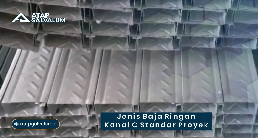 Jenis Baja Ringan Kanal C Standar Proyek