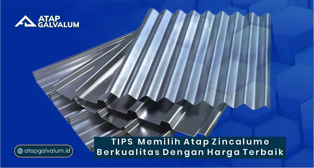 Tips Memilih Atap Zincalume Berkualitas dengan Harga Terbaik