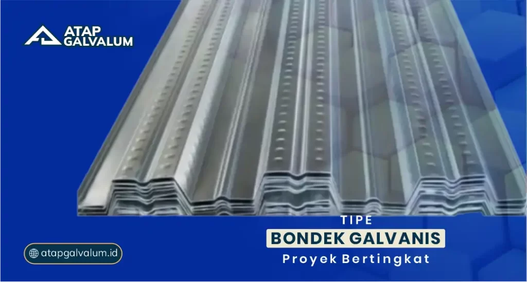 Tipe Bondek Galvanis Proyek Bertingkat