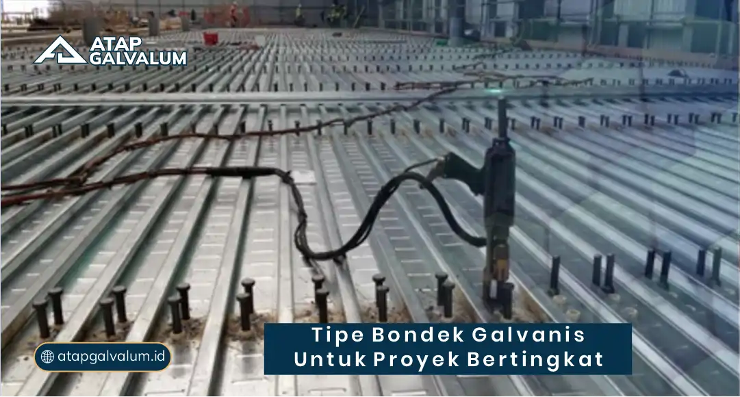 Tipe Bondek Galvanis untuk Proyek Bertingkat