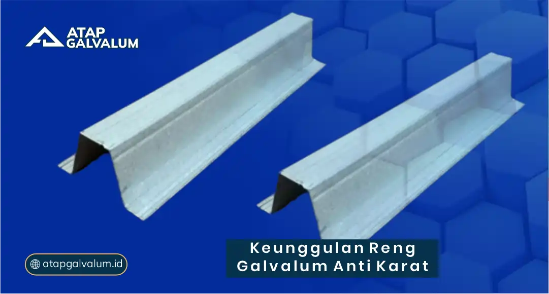Keunggulan Reng Galvalum Anti Karat