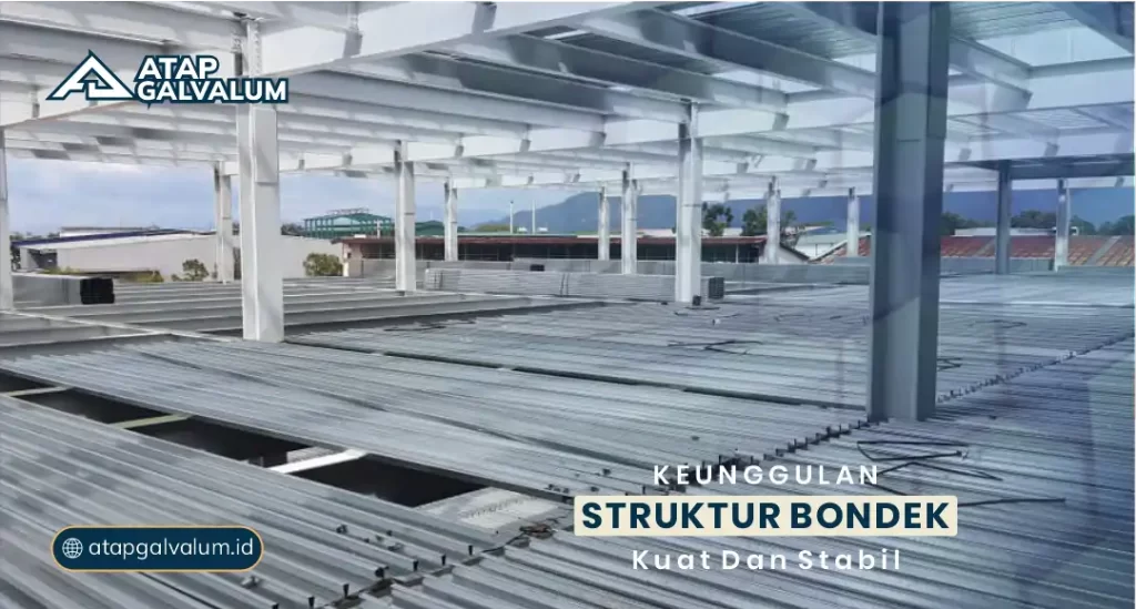 Keunggulan Struktur Bondek Kuat dan Stabil