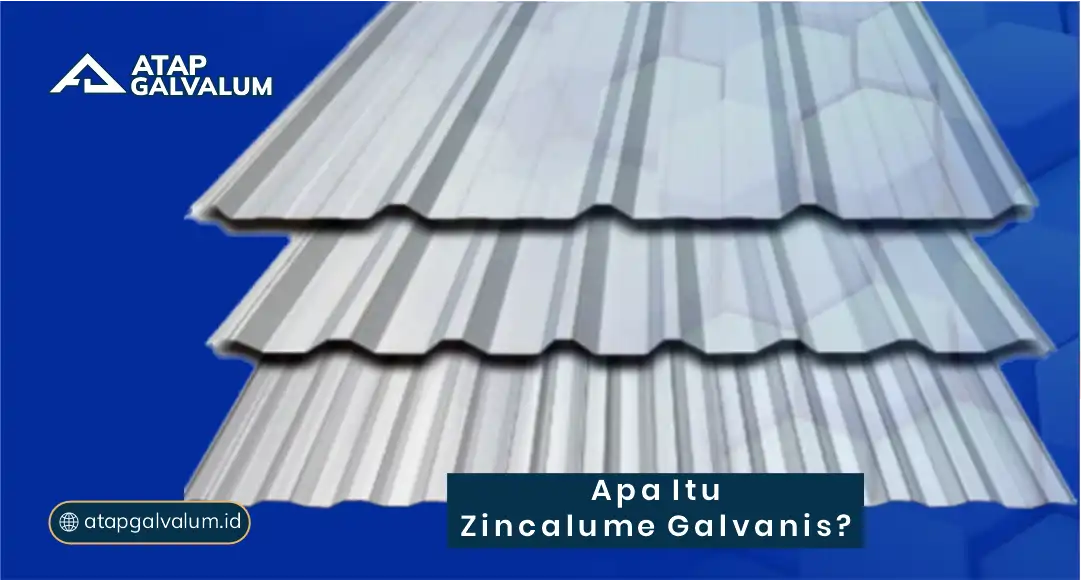 Apa Itu Zincalume Galvanis?