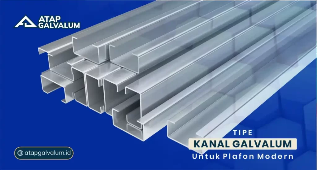 Tipe Kanal Galvalum untuk Plafon Modern