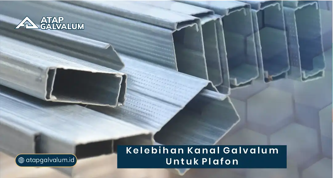 Kelebihan Kanal Galvalum untuk Plafon