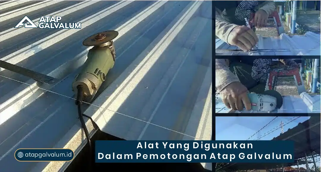 Alat yang Digunakan dalam Pemotongan Atap Galvalum