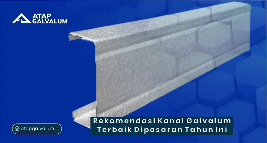 Rekomendasi Kanal Galvalum Terbaik di Pasaran Tahun Ini
