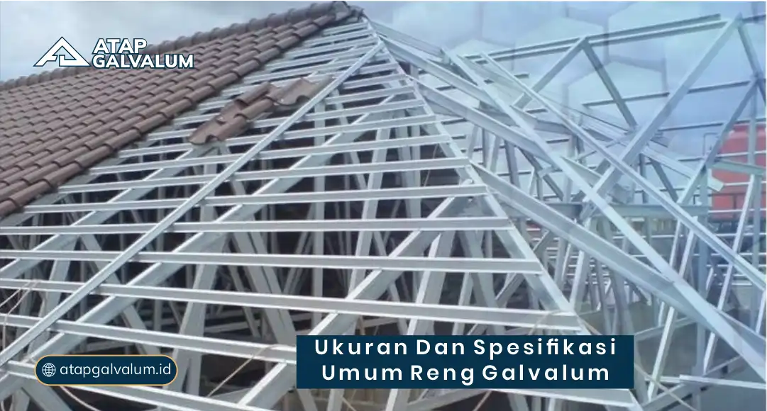 Ukuran dan Spesifikasi Umum Reng Galvalum