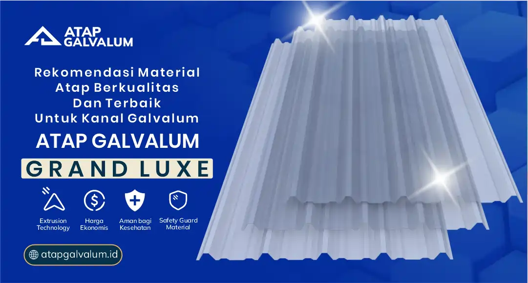 Rekomendasi Material Atap Berkualitas dan Terbaik untuk Kanal Galvalum