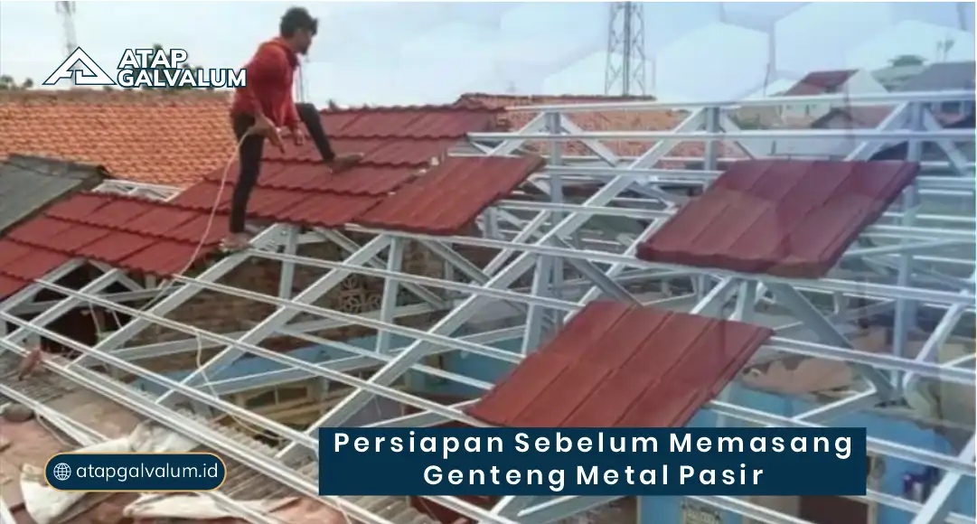 Persiapan Sebelum Memasang Genteng Metal Pasir